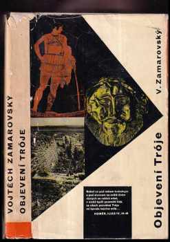 Objevení Tróje - Vojtěch Zamarovský (1962, Mladá fronta) - ID: 727260