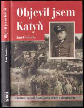 Jan Gomola: Objevil jsem Katyň