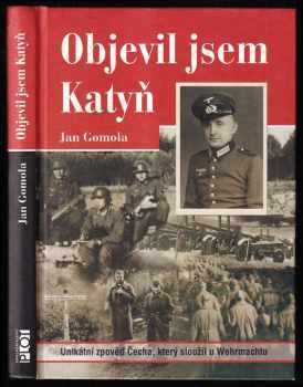 Jan Gomola: Objevil jsem Katyň - unikátní zpověď Čecha, který sloužil u Wehrmachtu