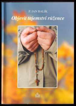 Jan Balík: Objevit tajemství růžence