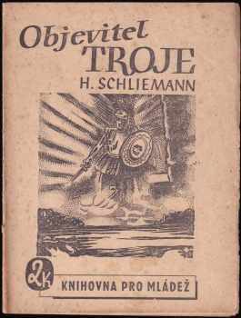 Curt Corrinth: Objevitel Troje [H. Schliemann]