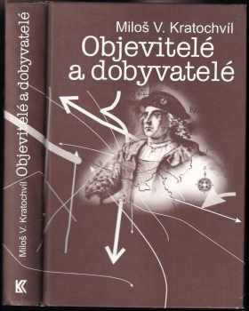 Miloš Václav Kratochvíl: Objevitelé a dobyvatelé