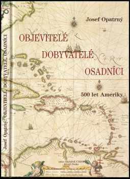 Objevitelé, dobyvatelé, osadníci : 500 let Ameriky - Josef Opatrný (1992, Road) - ID: 780581