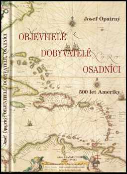 Josef Opatrný: Objevitelé, dobyvatelé, osadníci