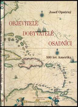 Objevitelé, dobyvatelé, osadníci : 500 let Ameriky