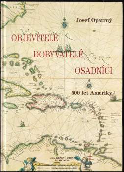 Josef Opatrný: Objevitelé, dobyvatelé, osadníci