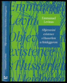 Emmanuel Levinas: Objevování existence s Husserlem a Heideggerem