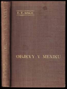 Egon Erwin Kisch: Objevy v Mexiku