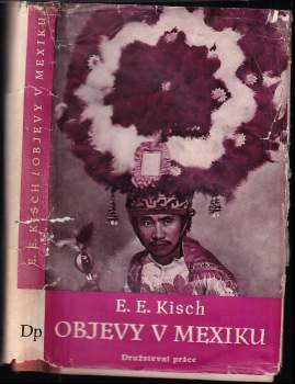 Objevy v Mexiku - Egon Erwin Kisch (1950, Družstevní práce) - ID: 822879
