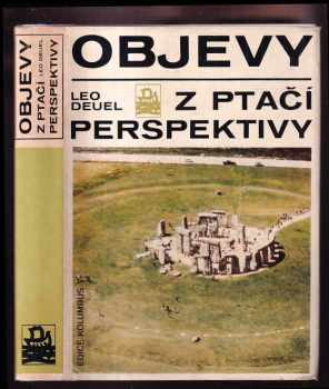 Objevy z ptačí perpektivy : Příběh letecké archeologie - Leo Deuel (1979, Mladá fronta) - ID: 754615