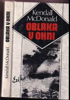 Oblaka v ohni : život letce-hrdiny Josefa Čapky - Kendall McDonald (1992, Erika) - ID: 546924