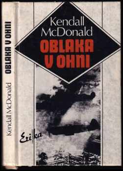 Oblaka v ohni : život letce-hrdiny Josefa Čapky - Kendall McDonald (1992, Erika) - ID: 566506