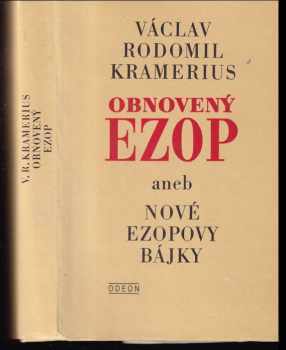 Obnovený Ezop aneb Nové Ezopovy bájky : podle rozličných básnířů sebrané a vypracované, poprvé vydané prací V.R. Krameriusa - Ezop, Václav R Kramerius (1986, Odeon) - ID: 795670