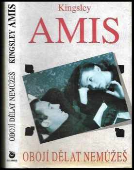 Kingsley Amis: Obojí dělat nemůžeš