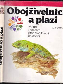 Obojživelníci a plazi : známí i neznámí, pronásledovaní, chránění