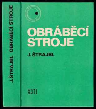 Jan Štrajbl: Obráběcí stroje