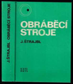 Jan Štrajbl: Obráběcí stroje