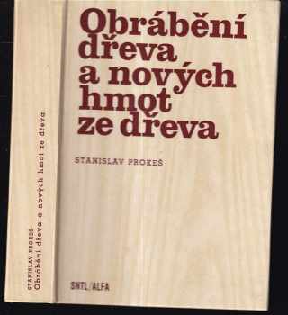 Stanislav Prokeš: Obrábění dřeva a nových hmot ze dřeva