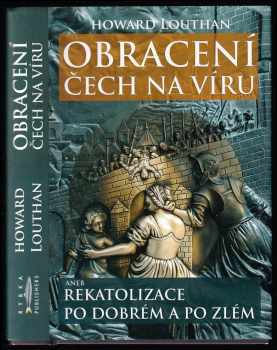 Obracení Čech na víru, aneb, Rekatolizace po dobrém a po zlém