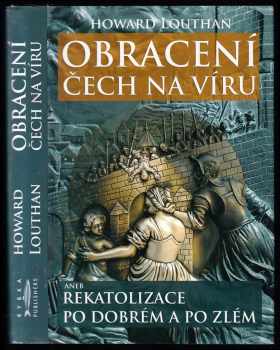Obracení Čech na víru, aneb, Rekatolizace po dobrém a po zlém