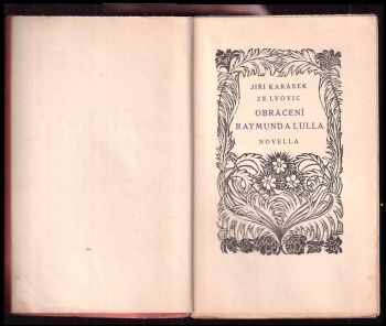 Jiří Karásek ze Lvovic: Obrácení Raymunda Lulla PODPIS : novella