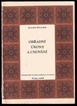 Jaroslav Bartošek: Obřadní úkony a chování