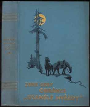 Obránce "Osamělé hvězdy" : Román - Zane Grey (1928, Českomoravské podniky tiskařské a vydavatelské) - ID: 285226
