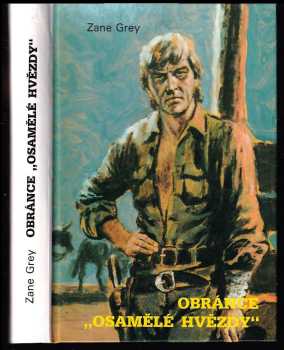 Zane Grey: Obránce "Osamělé hvězdy"