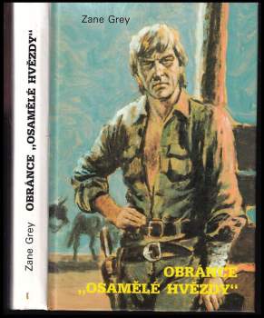 Zane Grey: Obránce "Osamělé hvězdy"