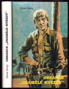 Zane Grey: Obránce "Osamělé hvězdy"