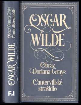 Oscar Wilde: Obraz Doriana Graye ; Cantervillské strašidlo