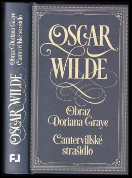 Oscar Wilde: Obraz Doriana Graye ; Cantervillské strašidlo