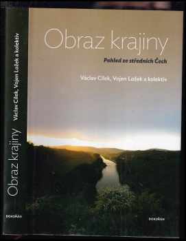 Obraz krajiny : pohled ze středních Čech - Václav Cílek, Vojen Ložek, Pavel Mudra (2011, Dokořán) - ID: 1556714