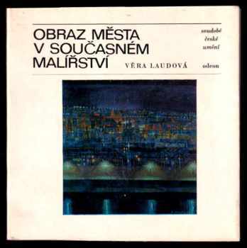 Obraz města v současném malířství - Věra Laudová (1978, Odeon) - ID: 816128