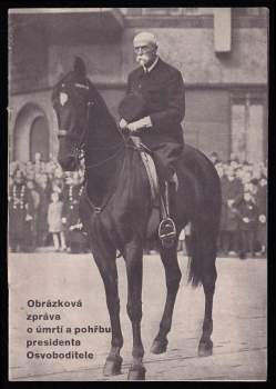 Obrázková zpráva o úmrtí a pohřbu presidenta Osvoboditele