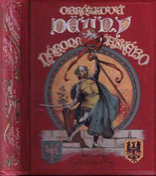 Obrázkové dějiny národa českého : pomocí prof. dra A. Rezka pro české syny a dcery - Jan Dolenský, Antonín Rezek (1893, Jos. R. Vilímek) - ID: 735291