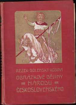 Obrázkové dějiny národa československého : Díl 1-2 - Jan Dolenský, Antonín Rezek (1923, Jos. R. Vilímek) - ID: 3868340