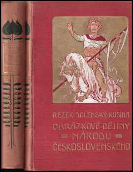 Obrázkové dějiny národa československého : Díl 1-2 - Jan Dolenský, Antonín Rezek, Jan Dolenský, Antonín Rezek, Jan Dolenský, Antonín Rezek (1923, Jos. R. Vilímek) - ID: 618085