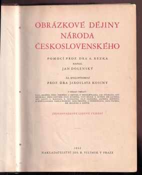 Obrázkové dějiny národa československého : Kniha čtvrtá - Konec bývalé samostatnosti českého státu (1526-1620). Cestou k Bílé hoře - Jan Dolenský, Jaroslav Kosina, Antonín Rezek (1932, Jos. R. Vilímek) - ID: 702478