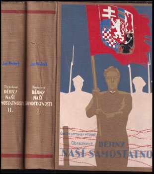 Jaroslav Prokeš: Obrázkové dějiny naší samostatnosti Díl 1 + 2