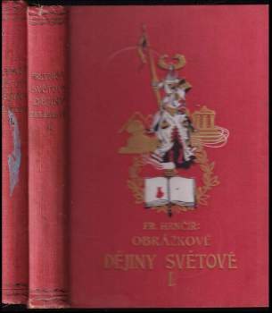 Obrázkové dějiny světové : Díl 1-2 - František Hrnčíř, František Hrnčíř, František Hrnčíř (1925, Jan Svátek) - ID: 783642