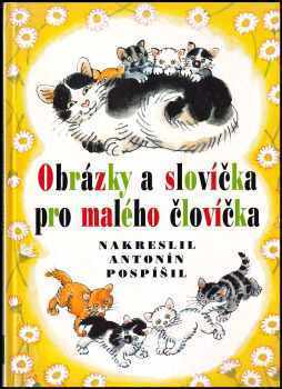 Antonín Pospíšil: Obrázky a slovíčka pro malého človíčka