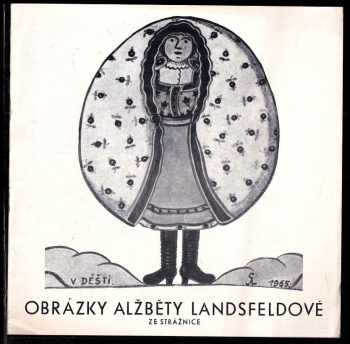 Alena Plessingerová: Obrázky Alžběty Landsfeldové ze Strážnice