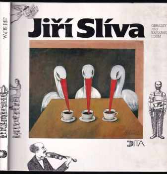 Obrázky pro kavárnu i dům - Jiří Slíva, Jiří Slíva (1996, Dita) - ID: 521825