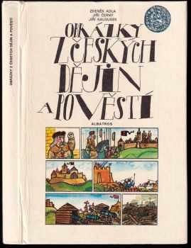 Obrázky z českých dějin a pověstí - Jiří Kalousek, Zdeněk Adla, Jiří Černý, J Černý (1987, Albatros) - ID: 464758