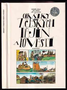 Obrázky z českých dějin a pověstí - Jiří Kalousek, Zdeněk Adla, Jiří Černý (1982, Albatros) - ID: 56792