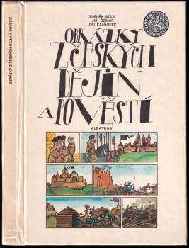 Obrázky z českých dějin a pověstí - Jiří Kalousek, Zdeněk Adla, Jiří Černý (1982, Albatros) - ID: 813048