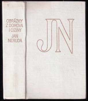 Obrázky z domova i ciziny : Výbor z fejetonů - Jan Neruda (1983, Československý spisovatel) - ID: 634029