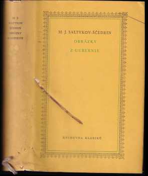 Obrázky z gubernie : výbor - Michail Jevgrafovič Saltykov-Ščedrin (1951, Československý spisovatel) - ID: 165221