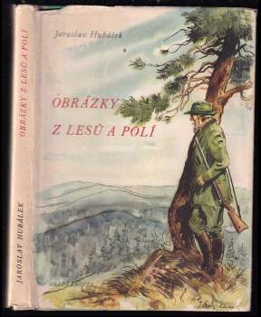 Jaroslav Hubálek: Obrázky z lesů a polí